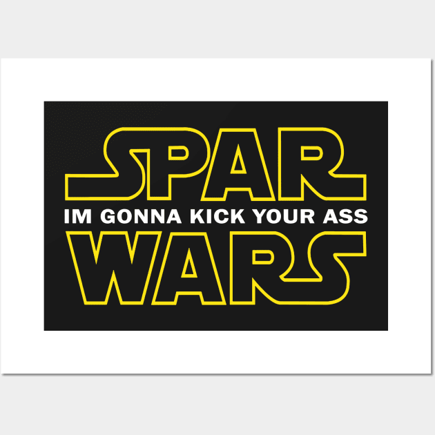 SPAR WARS - IM GONNA KICK YOUR ASS Wall Art by Tshirt Samurai